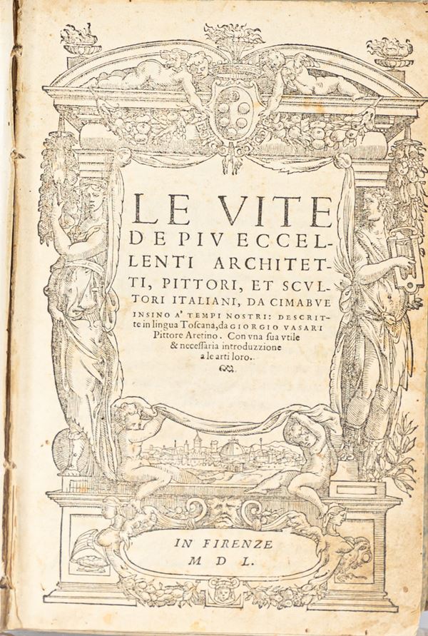 Giorgio Vasari - Le vite de più eccellenti architetti, pittori et scultori italiani, da Cimabue insino aʹ tempi nostri: descritte in lingua toscana da Giorgio Vasari pittore aretino