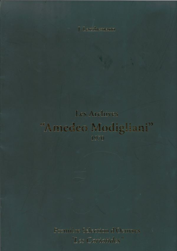 Amedeo Modigliani - Les Archives "Amedeo Modigliani". Première Sèlection d'Oevres