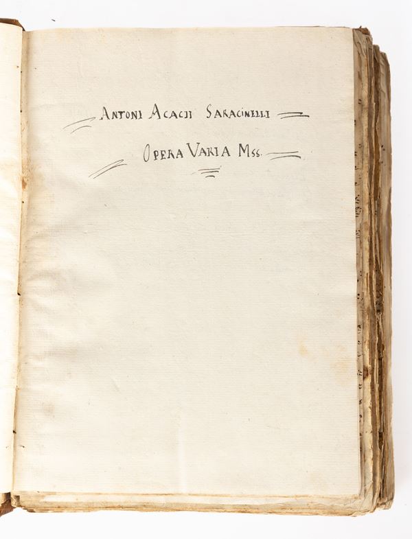 Manoscritto - Antonio Acacio Saracinelli, ʺOpera Varia Mss.ʺ Pubblicazione: [S.l.], seconda metà del ʹ700.