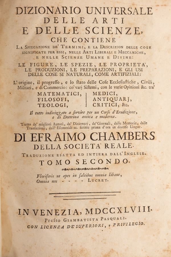 Efraim  Chambers - Dizionario Universale delle Arti e delle Scienze che contiene la spiegazione deʹ termini, e la descrizione delle cose significate per essi, nelle Arti Liberali e Meccaniche e nelle Scienze Umane e Divine