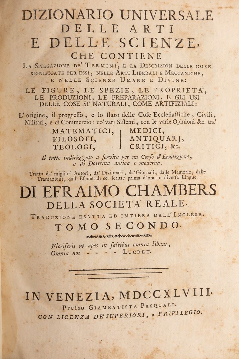 Dizionario Universale delle Arti e delle Scienze che contiene la spiegazione deʹ termini, e la de...