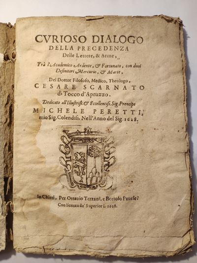 Scarnato, Cesare Curioso Dialogo della Precedenza delle Lettere, e Arme tra L'accademico Ardente,...