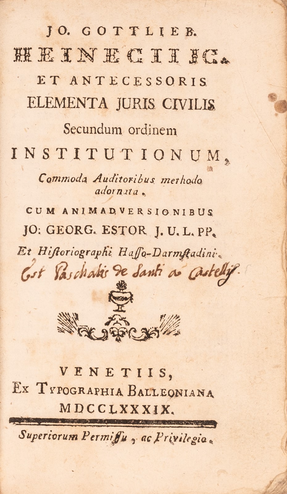 Elementa Juris Civilis Secundum Ordinem Institutionum. Venetiis: Ex Typographia Balleoniana, 1770...