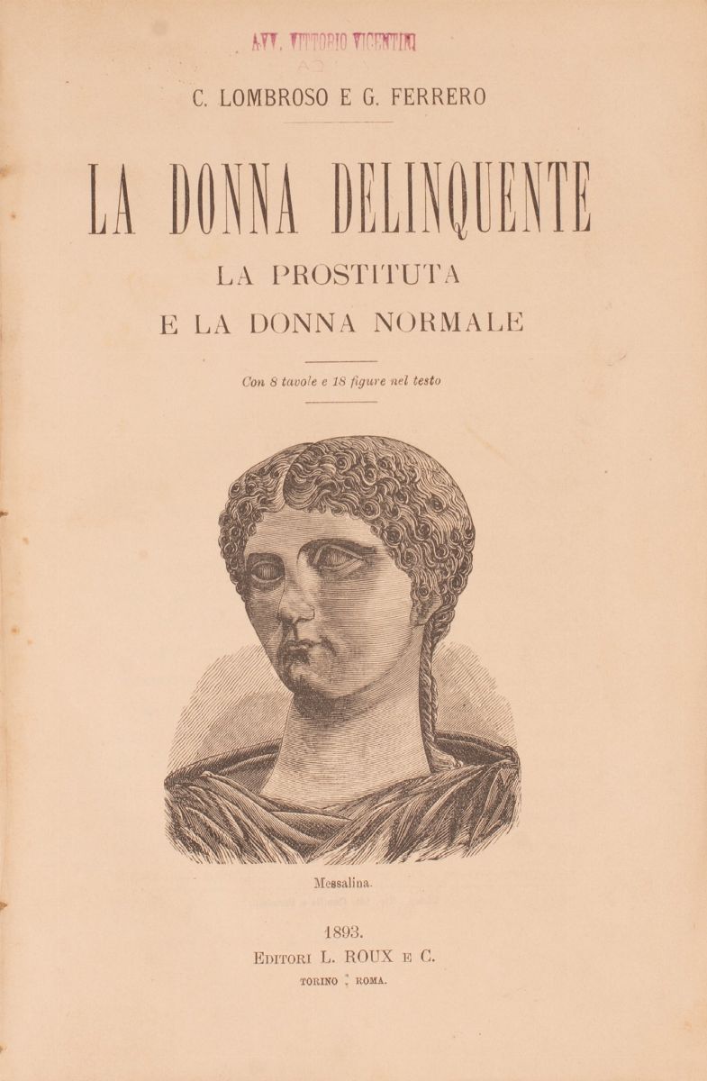 La Donna Delinquente. la Prostituta e la Donna Normale. con 8 Tavole e 18 Figure N.t. Roma, Edito...