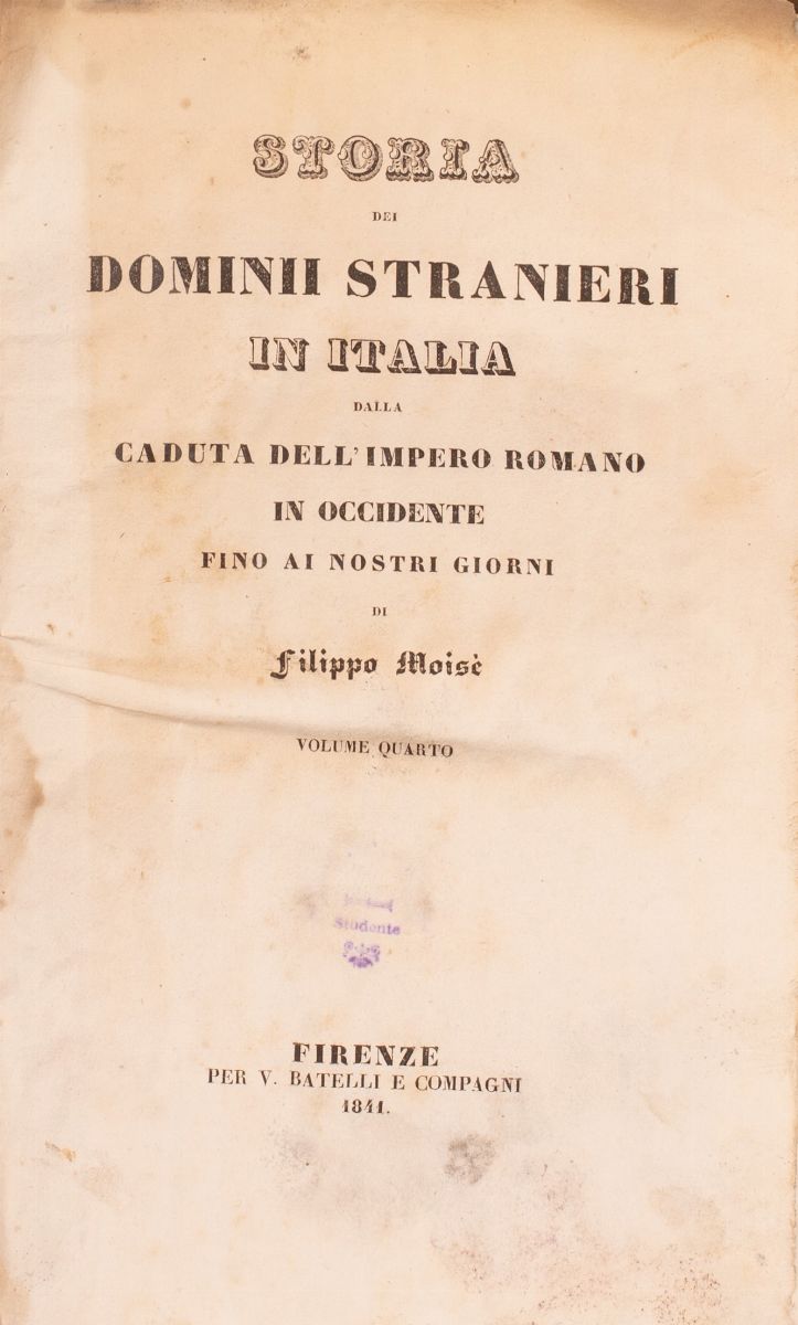 Filippo Moise’ – Storia dei Dominii Stranieri in Italia dalla Caduta Dell’impero Romano in Occide...