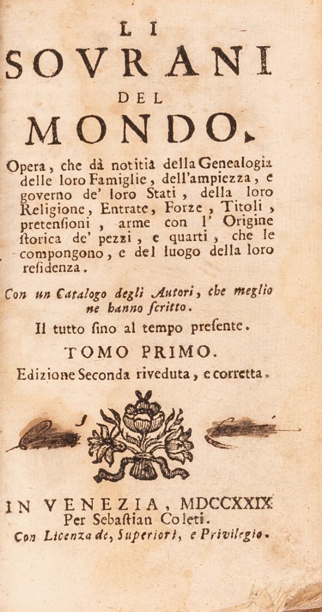 Li Sovrani del Mondo. Opera che Dà Notizia della Genealogia delle Loro Famiglie, Dell'ampiezza e ...