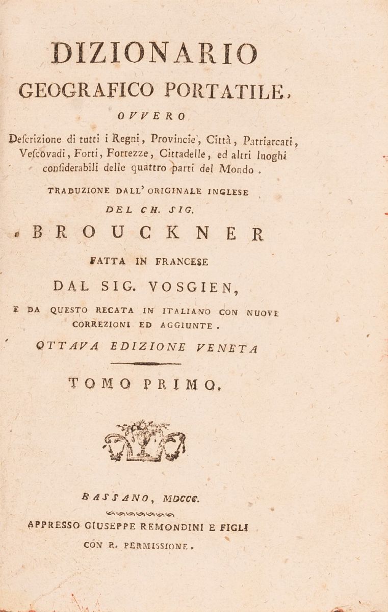 Brouckner Dizionario Geografico Portatile. Ovvero Descrizione di Tutti i Regni, Provincie, Città,...