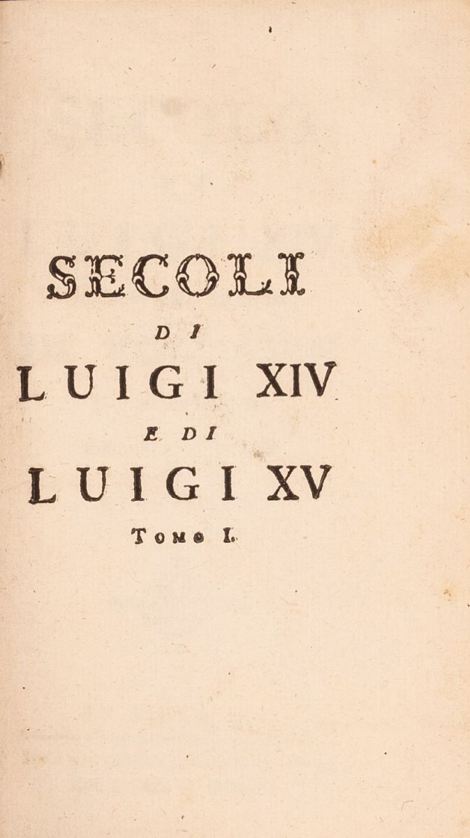Secolo di Luigi XIV. Opera del Signor De Voltaire Tradotta dal Francese, in Siena 1783