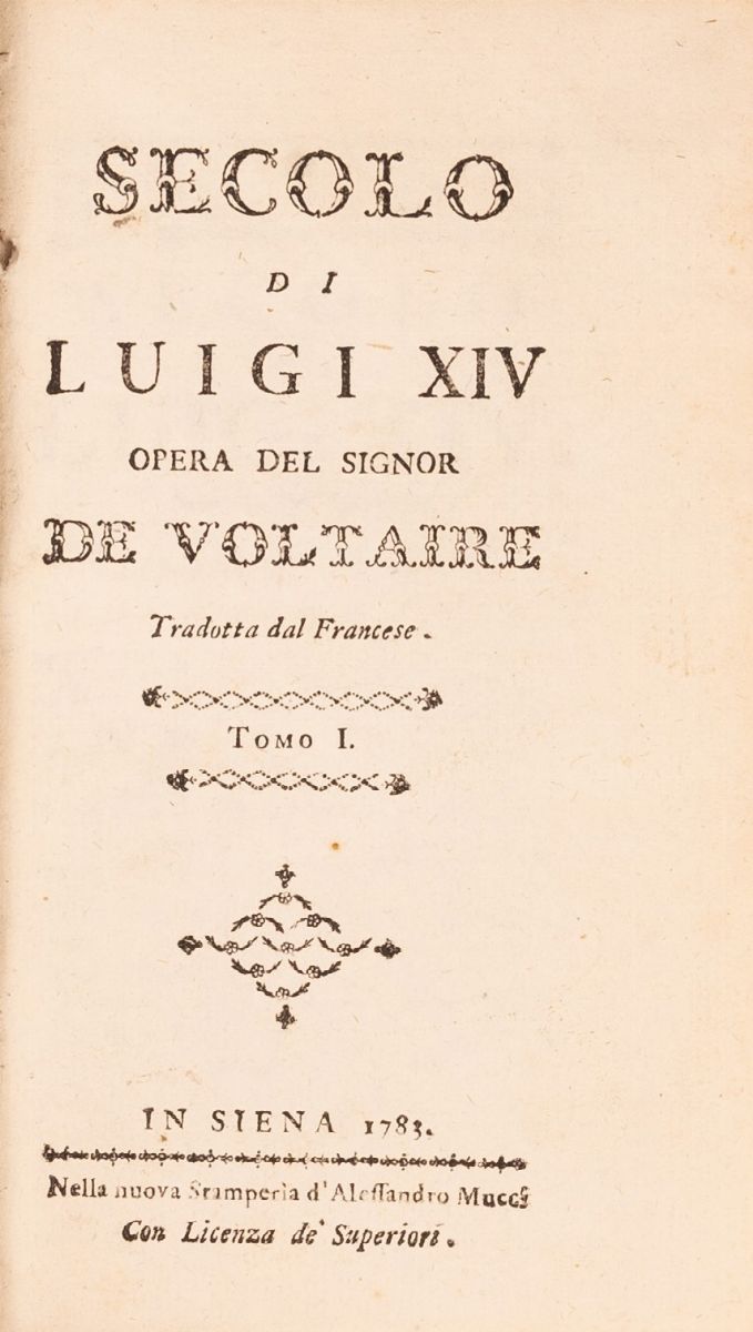 Secolo di Luigi XIV. Opera del Signor De Voltaire Tradotta dal Francese, in Siena 1783