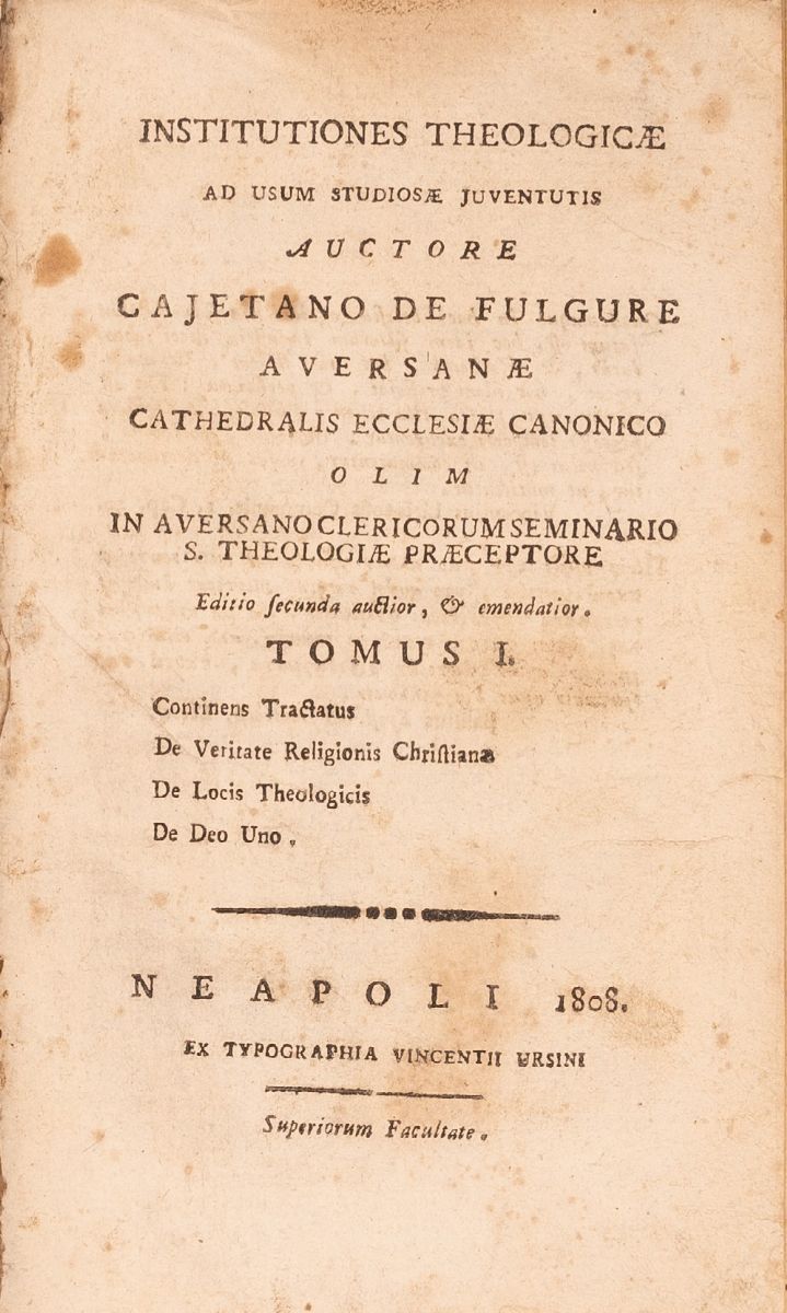 Institutiones Theologicae Ad Usum Studiosae Juventutis Auctore Cajetano De Fulgure Aversanae