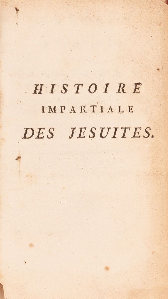 Histoire Impartiale Des Jesuites Depuis Leur Ètabissment Jusq'ua Leur Premier Expulsion (tome Pre...