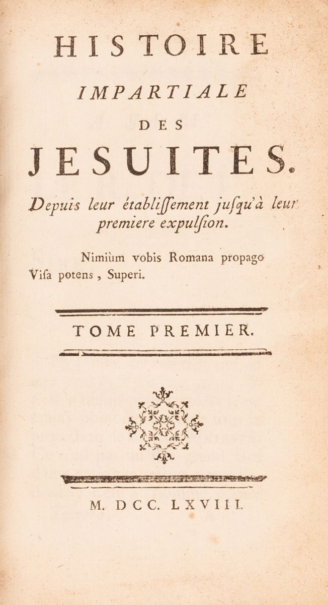 Histoire Impartiale Des Jesuites Depuis Leur Ètabissment Jusq'ua Leur Premier Expulsion (tome Pre...