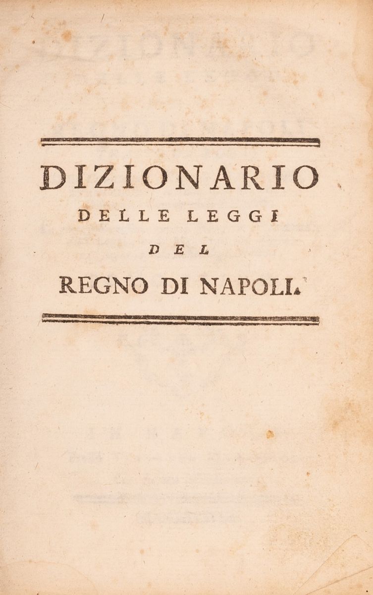 Dizionario delle Leggi del Regno di Napoli Tratto da Fonti delle Costituzioni, Capitoli, Riti (.....
