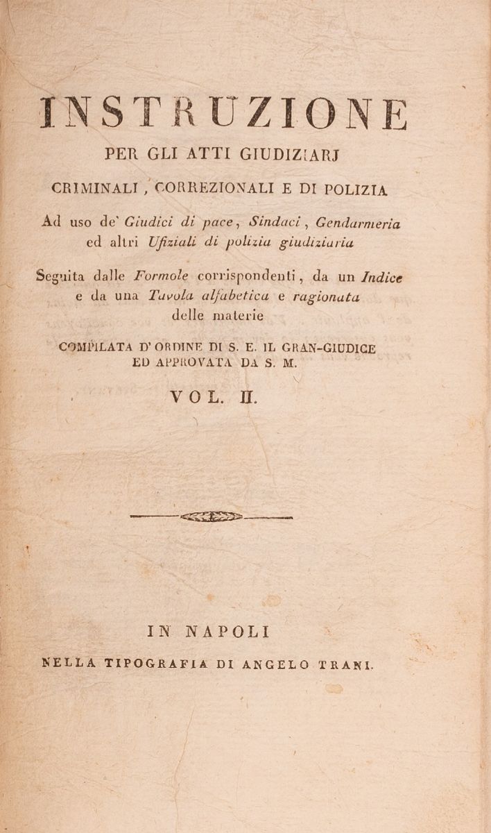 Istruzione per gli Atti Giudiziari, Criminali, Correzionali e di Polizia Ad Uso De' Giudici di Pa...