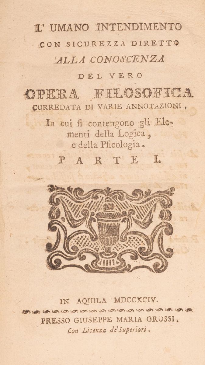 L'umano Intendimento con Sicurezza Diretto alla Conoscenza del Vero. Opera Filosofica Corredata d...