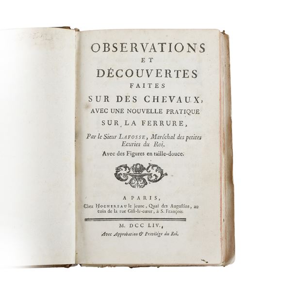 Observations et Dècouvertes sur des Chevaux avec nouvelle pratique sur la Ferrure par le Sieur Lafose Marèchal del petites Ecurier du Roi