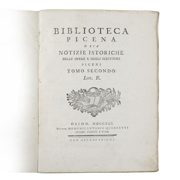Biblioteca Picena o sia Notizie Istoriche delle Opere e degli Scrittori Piceni (Tomo II; III; IV; V)