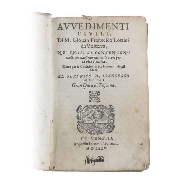 Avvedimenti Civili” di M. Giouan Francesco Lottini da Volterra              “Prose di M. Agnolo Firenzuola Fiorentino”             “Gli Amori di Ismenio composti per Ustathio filosofo et greco tradotti” per M. Lelio Carani