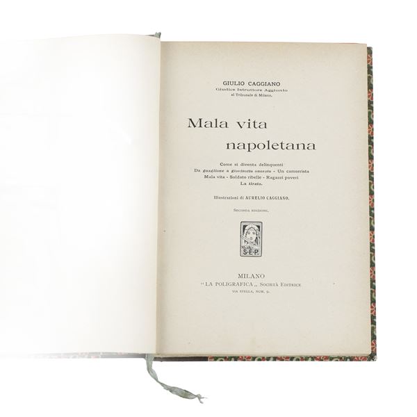 CAGGIANO, Giulio. Mala vita napoletana (Scene della Camorra). Come si diventa delinquenti - Un camorrista - Soldato ribelle - Ragazzi poveri - La tirata - Coscienze nuove. Milano, La Poligrafica Società Editrice, s.d. (ma circa 1900-1910).