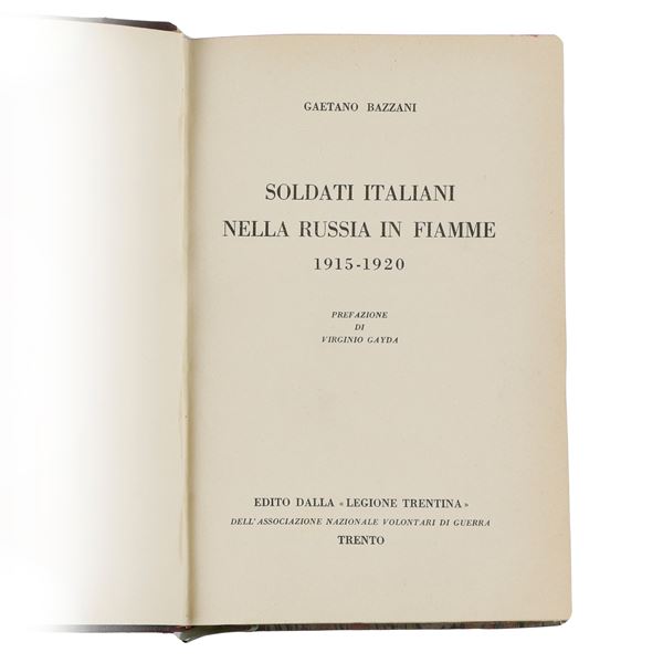 ​SOLDATI ITALIANI NELLA RUSSIA IN FIAMME (1915-1920) Di Gaetano Bazzani. Prefazione di Virginio Gayda.