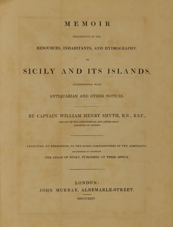 Smyth, William Henry. Memoir descriptive of the resources, inhabitants, and hydrography, of Sicily and its islands, interspersed with antiquarian and other notices.