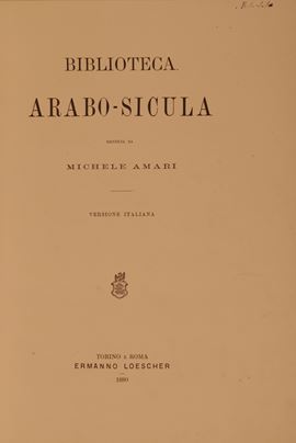 Amari Michele. Biblioteca Arabo Sicula raccolta da Michele Amari